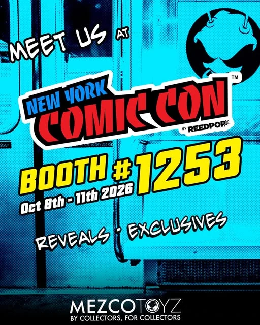 Mezco Toyz poster reading Meet us at New York Comic Con, Booth #1253, October 8th to 11th 2026, Reveals and Exclusives